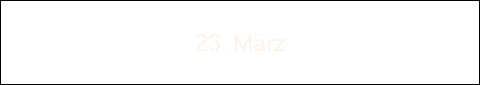 23. Mrz