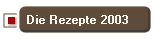 Die Rezepte 2003