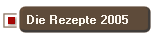Die Rezepte 2005