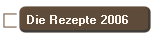 Die Rezepte 2006